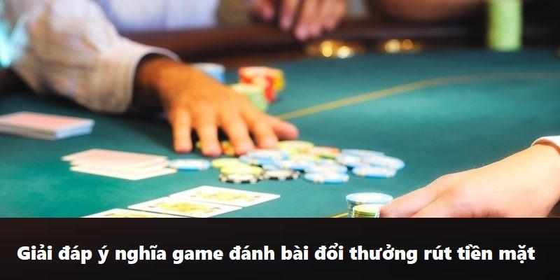 Game đánh bài rút tiền mặt